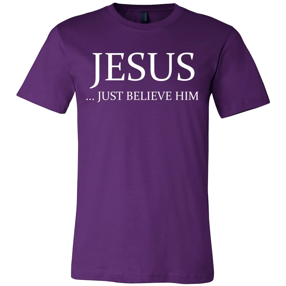 Jesus Just Believe Him Limited Edition Canvas Style T- Shirt For Men
