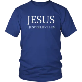 JESUS - Just Believe Him Limited Edition T-Shirt (White Text)