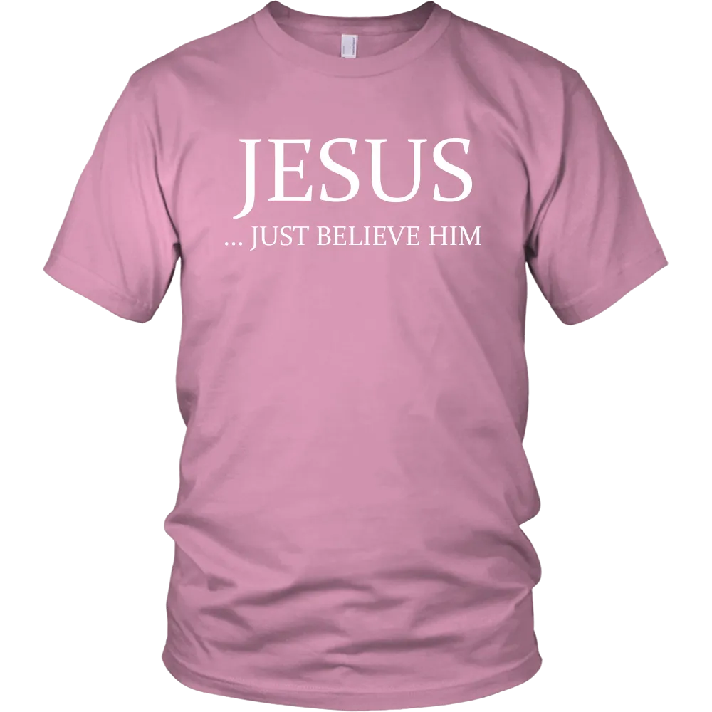 JESUS - Just Believe Him Limited Edition T-Shirt (White Text)