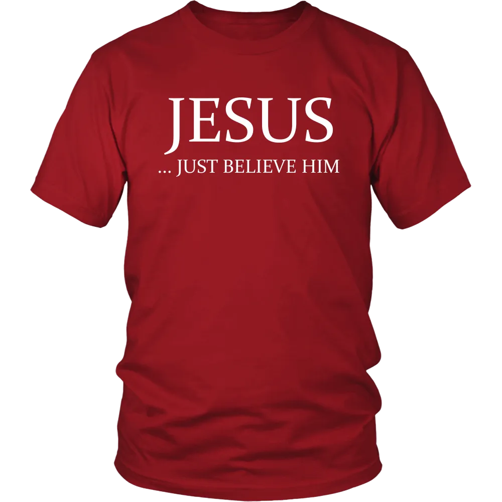 JESUS - Just Believe Him Limited Edition T-Shirt (White Text)